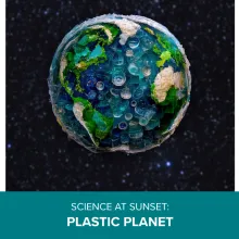 Science at Sunset: plastic planet